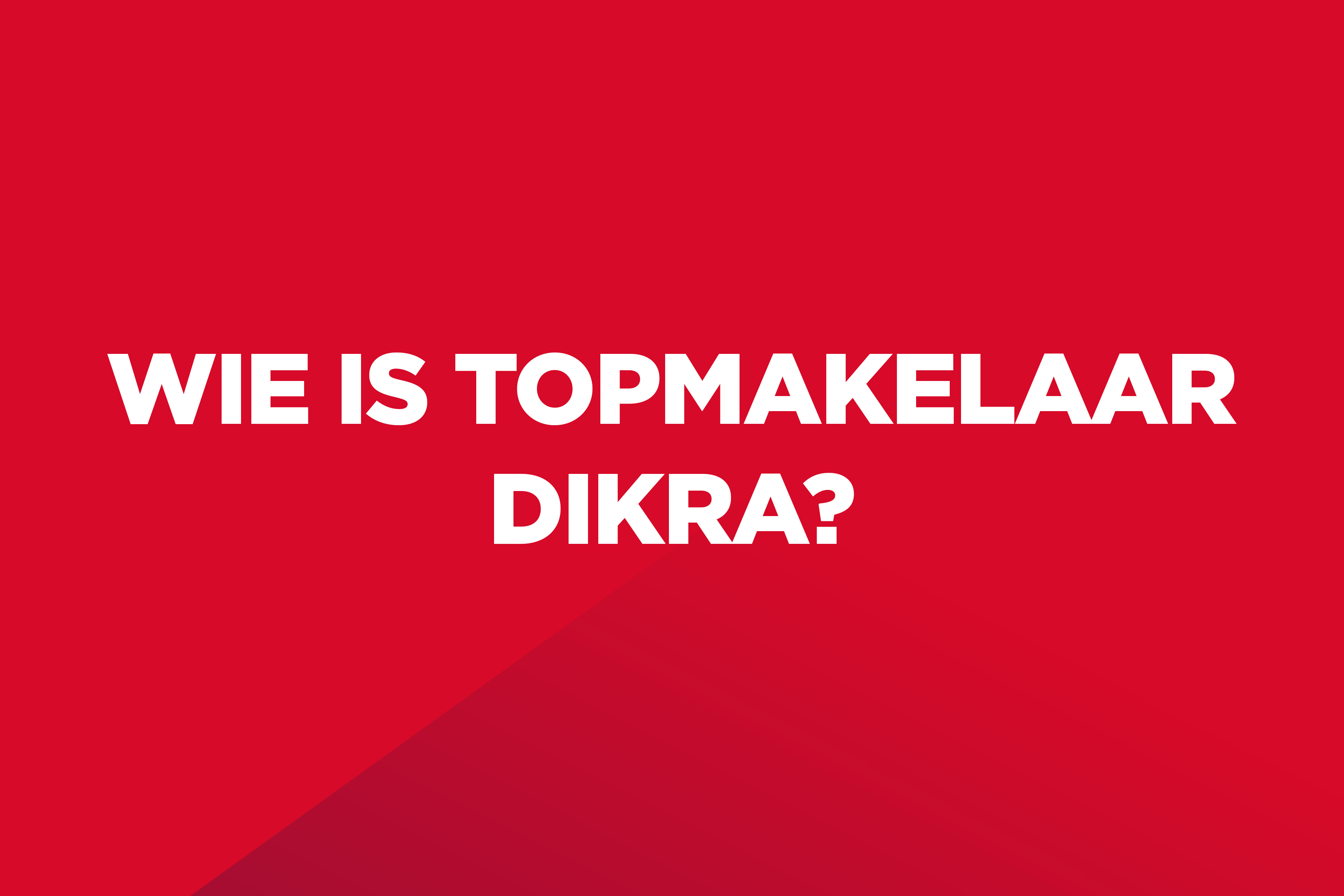 Dit is een rood kleurvlak met witte tekst op: "Wie is Topmakelaar Dikra?".
