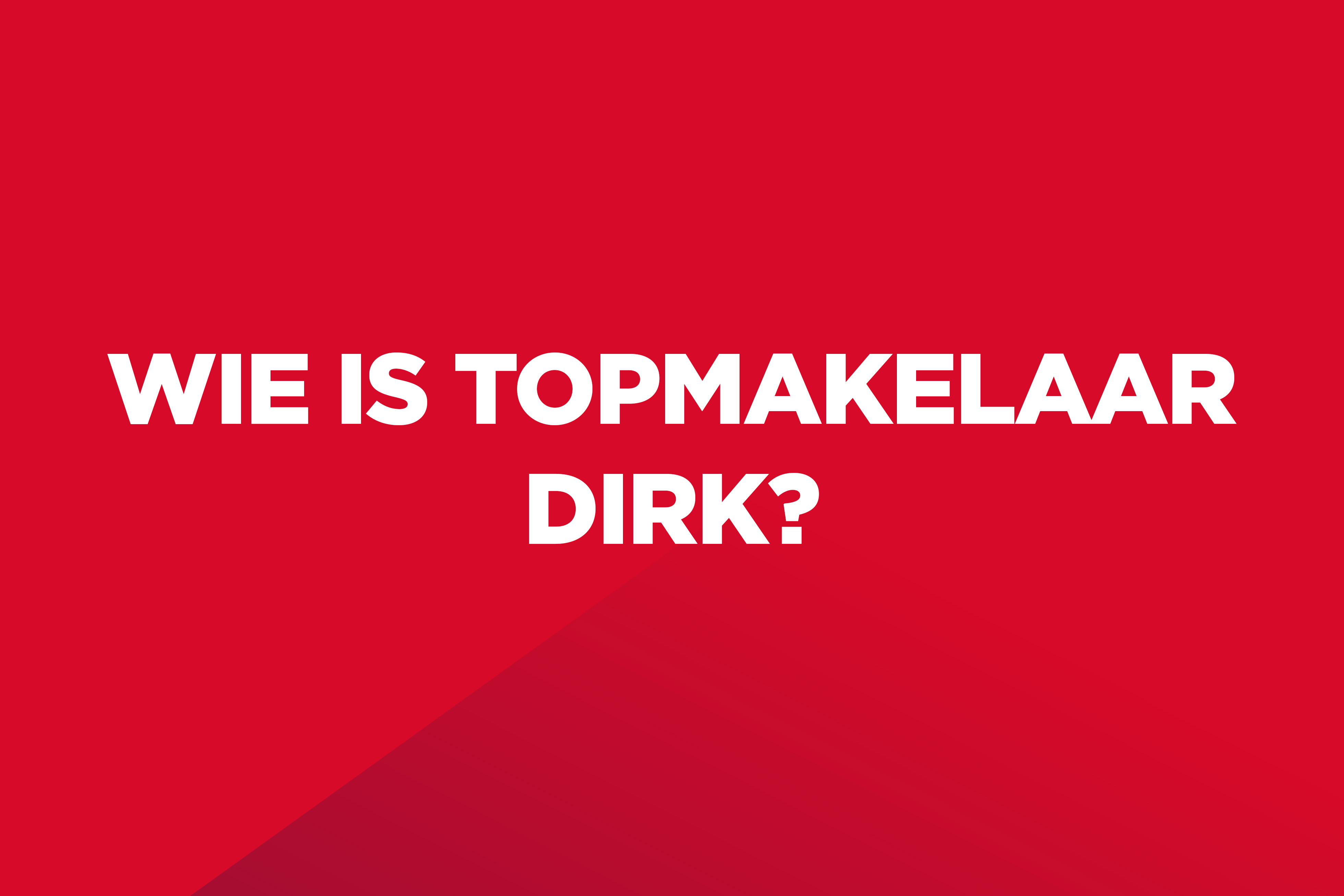 Dit is een rood kleurvlak met witte tekst op: "Wie is Topmakelaar Dirk?".