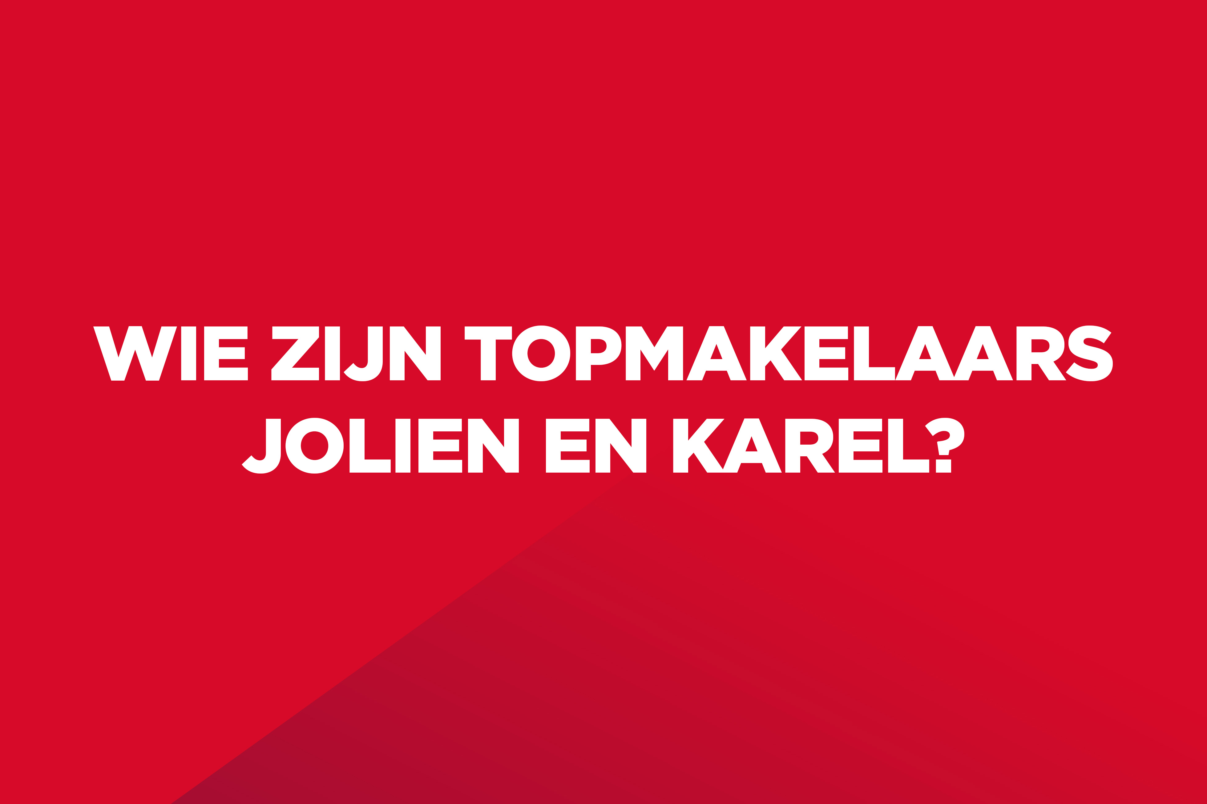 Dit is een rood kleurvlak met witte tekst op: "Wie zijn Topmakelaars Jolien en Karel?".